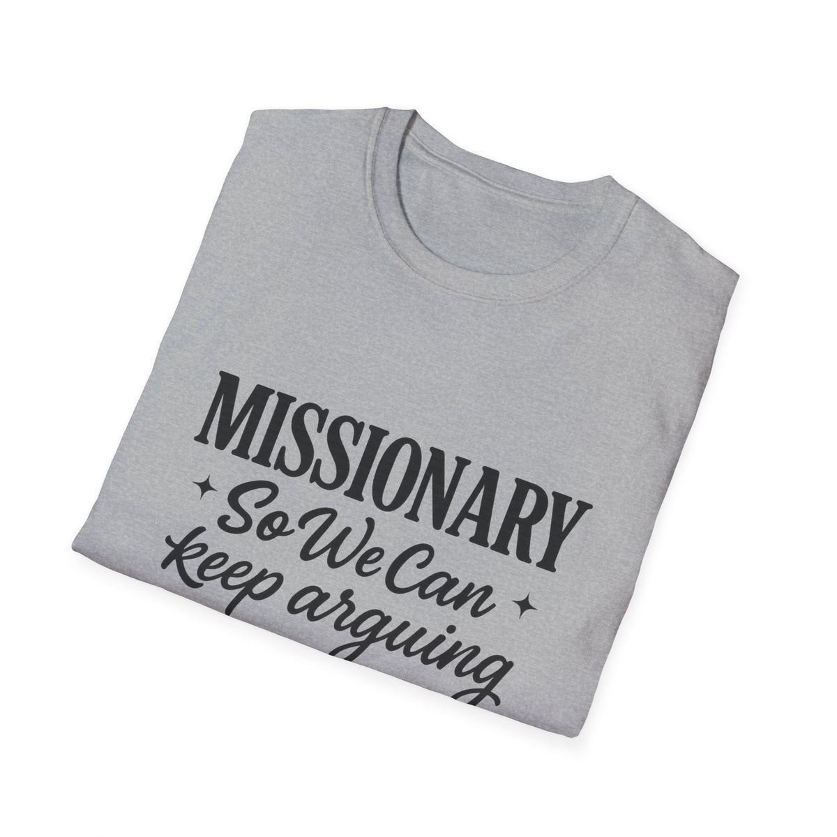 Missionary T-Shirt — “Missionary So We Can Keep Arguing” Funny Tee