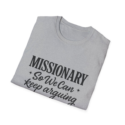 Missionary T-Shirt — “Missionary So We Can Keep Arguing” Funny Tee