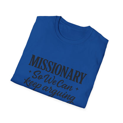 Missionary T-Shirt — “Missionary So We Can Keep Arguing” Funny Tee
