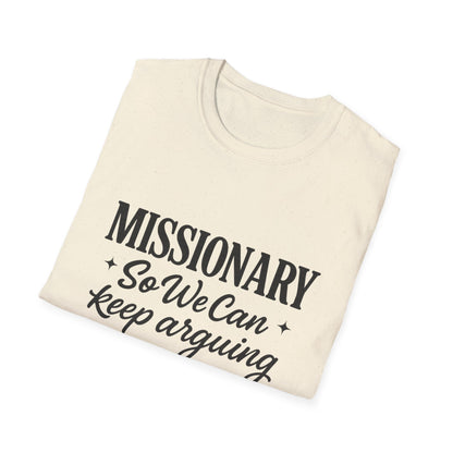 Missionary T-Shirt — “Missionary So We Can Keep Arguing” Funny Tee