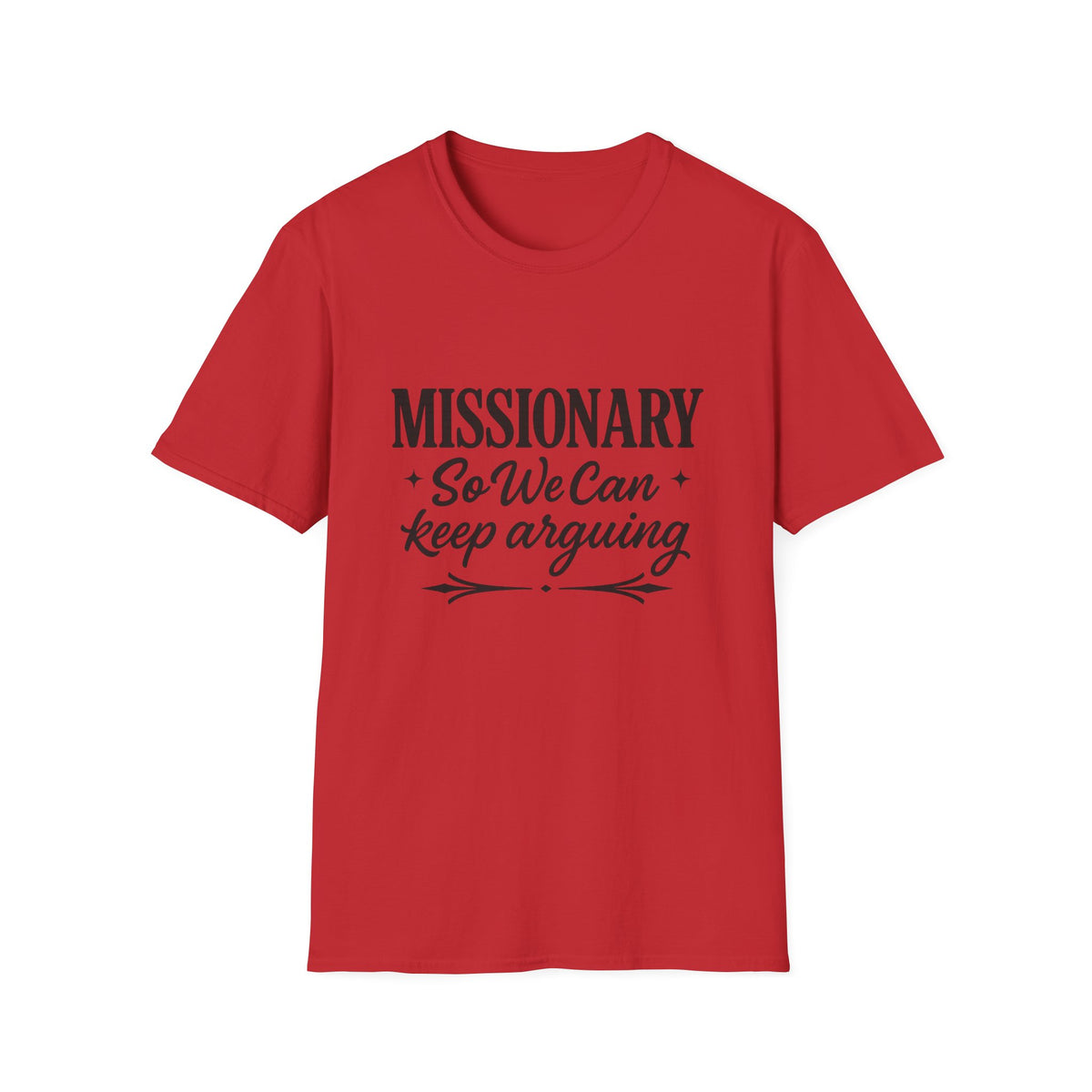 Missionary T-Shirt — “Missionary So We Can Keep Arguing” Funny Tee