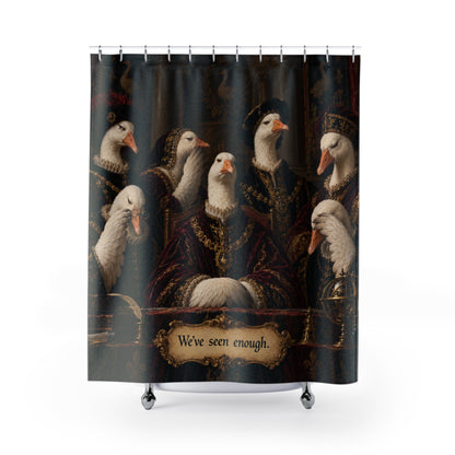 We’ve Seen Enough — Goose Council Shower Curtain