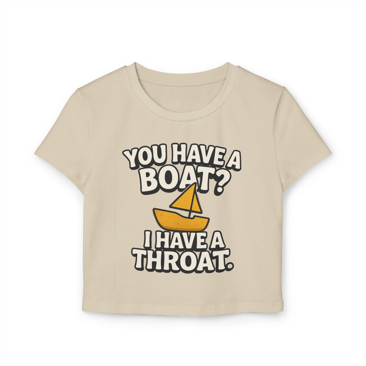 Funny 'You Have a Boat? I Have a Throat' Women's Tee