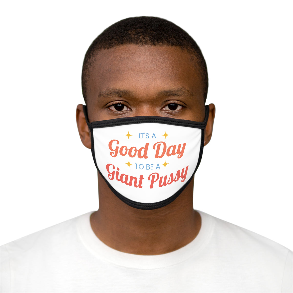 Novelty Face Mask — “It’s a Good Day to Be a Giant Pussy” Graphic