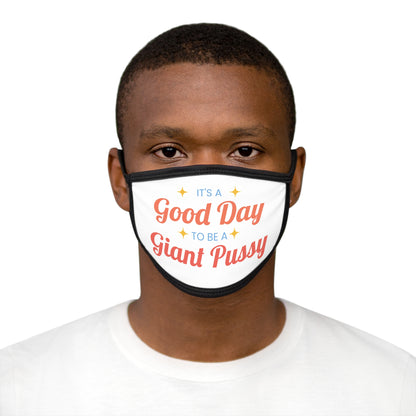 Novelty Face Mask — “It’s a Good Day to Be a Giant Pussy” Graphic