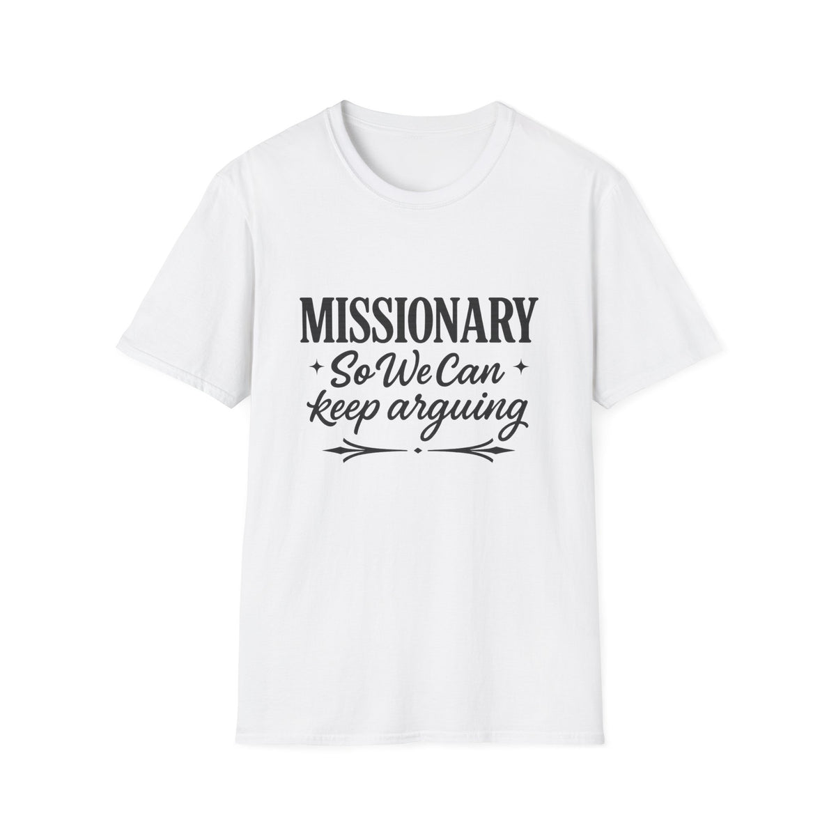 Missionary T-Shirt — “Missionary So We Can Keep Arguing” Funny Tee