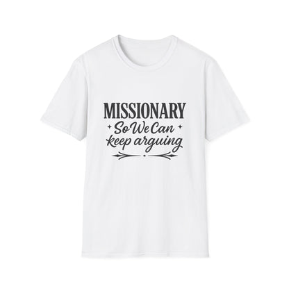 Missionary T-Shirt — “Missionary So We Can Keep Arguing” Funny Tee