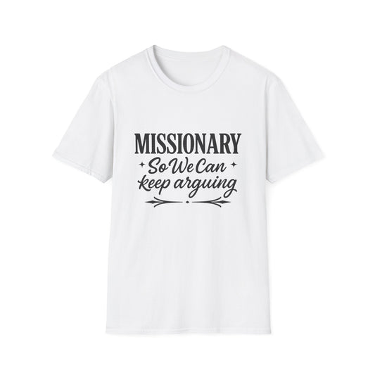 Missionary T-Shirt — “Missionary So We Can Keep Arguing” Funny Tee