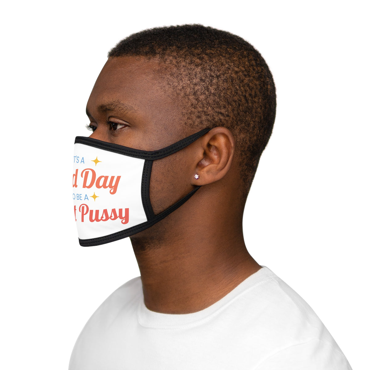 Novelty Face Mask — “It’s a Good Day to Be a Giant Pussy” Graphic