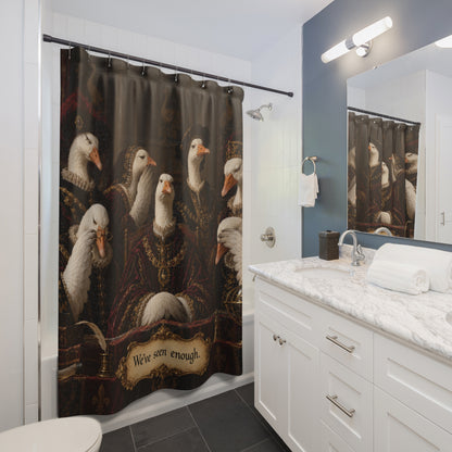 We’ve Seen Enough — Goose Council Shower Curtain