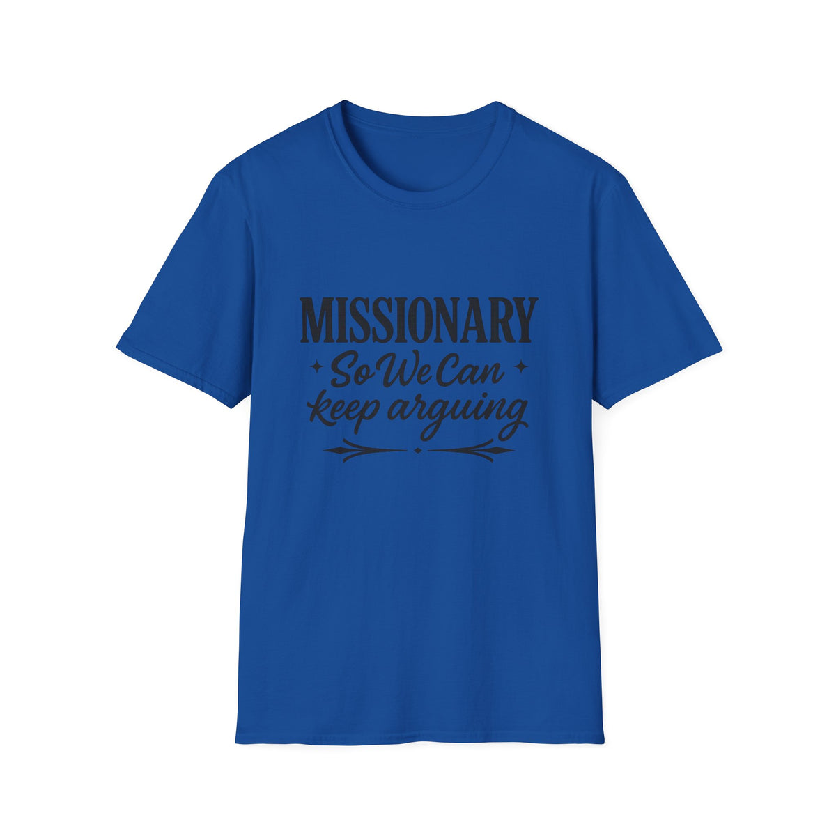 Missionary T-Shirt — “Missionary So We Can Keep Arguing” Funny Tee