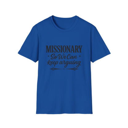 Missionary T-Shirt — “Missionary So We Can Keep Arguing” Funny Tee
