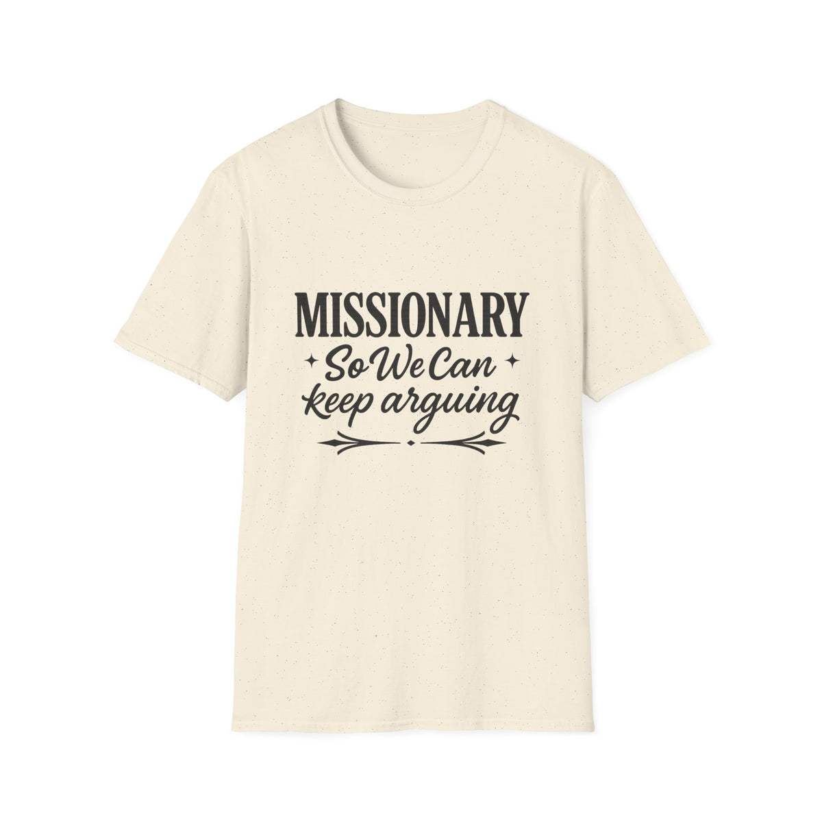 Missionary T-Shirt — “Missionary So We Can Keep Arguing” Funny Tee