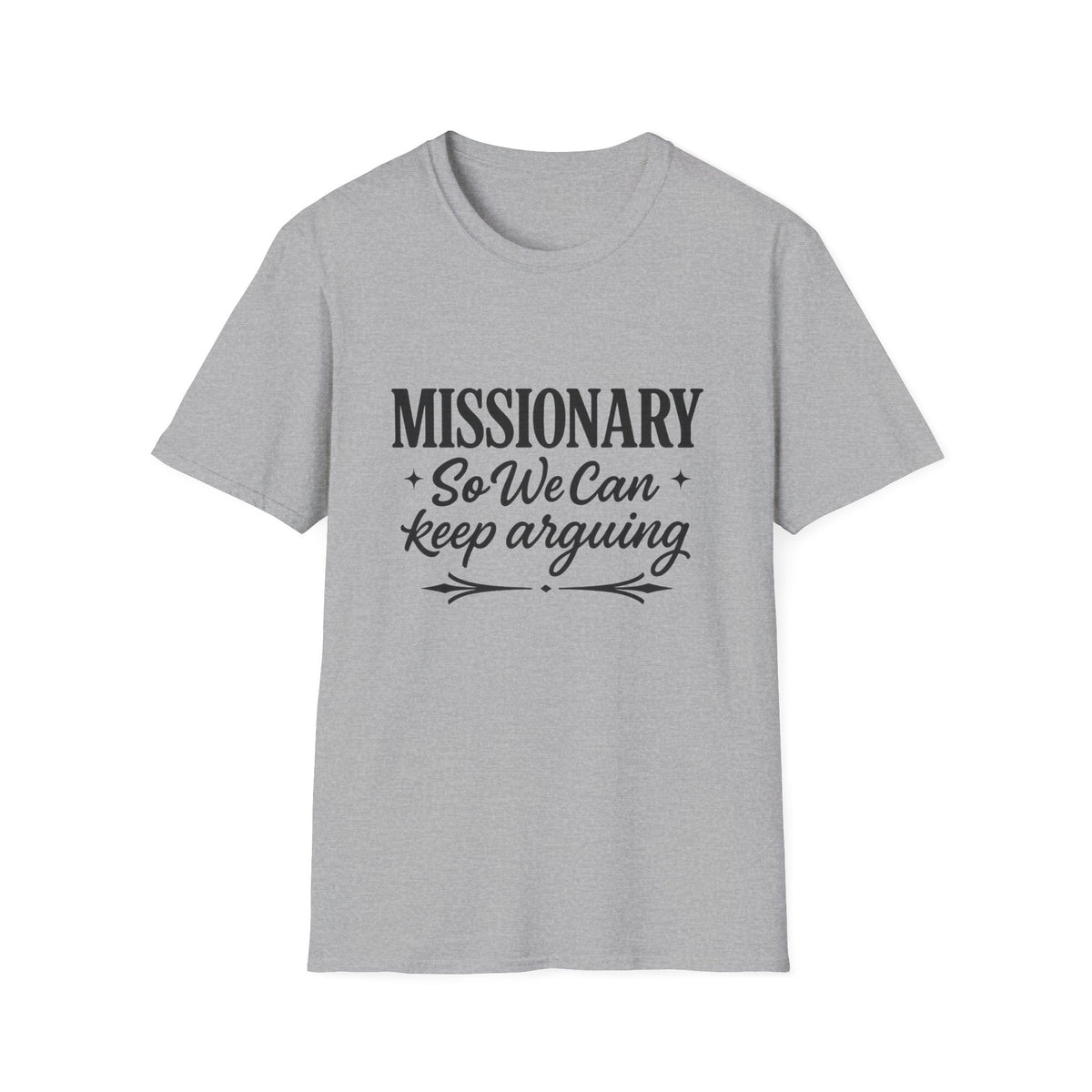 Missionary T-Shirt — “Missionary So We Can Keep Arguing” Funny Tee
