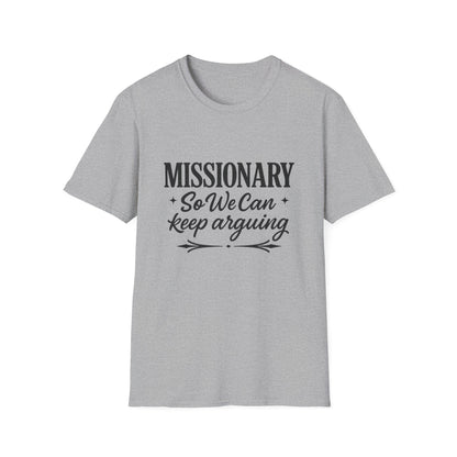 Missionary T-Shirt — “Missionary So We Can Keep Arguing” Funny Tee