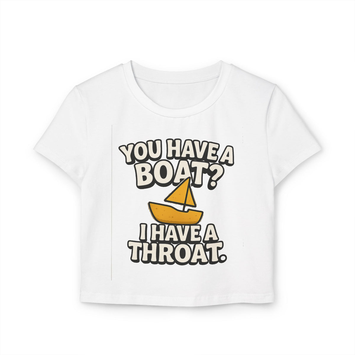 Funny 'You Have a Boat? I Have a Throat' Women's Tee