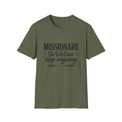 Missionary T-Shirt — “Missionary So We Can Keep Arguing” Funny Tee