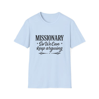 Missionary T-Shirt — “Missionary So We Can Keep Arguing” Funny Tee