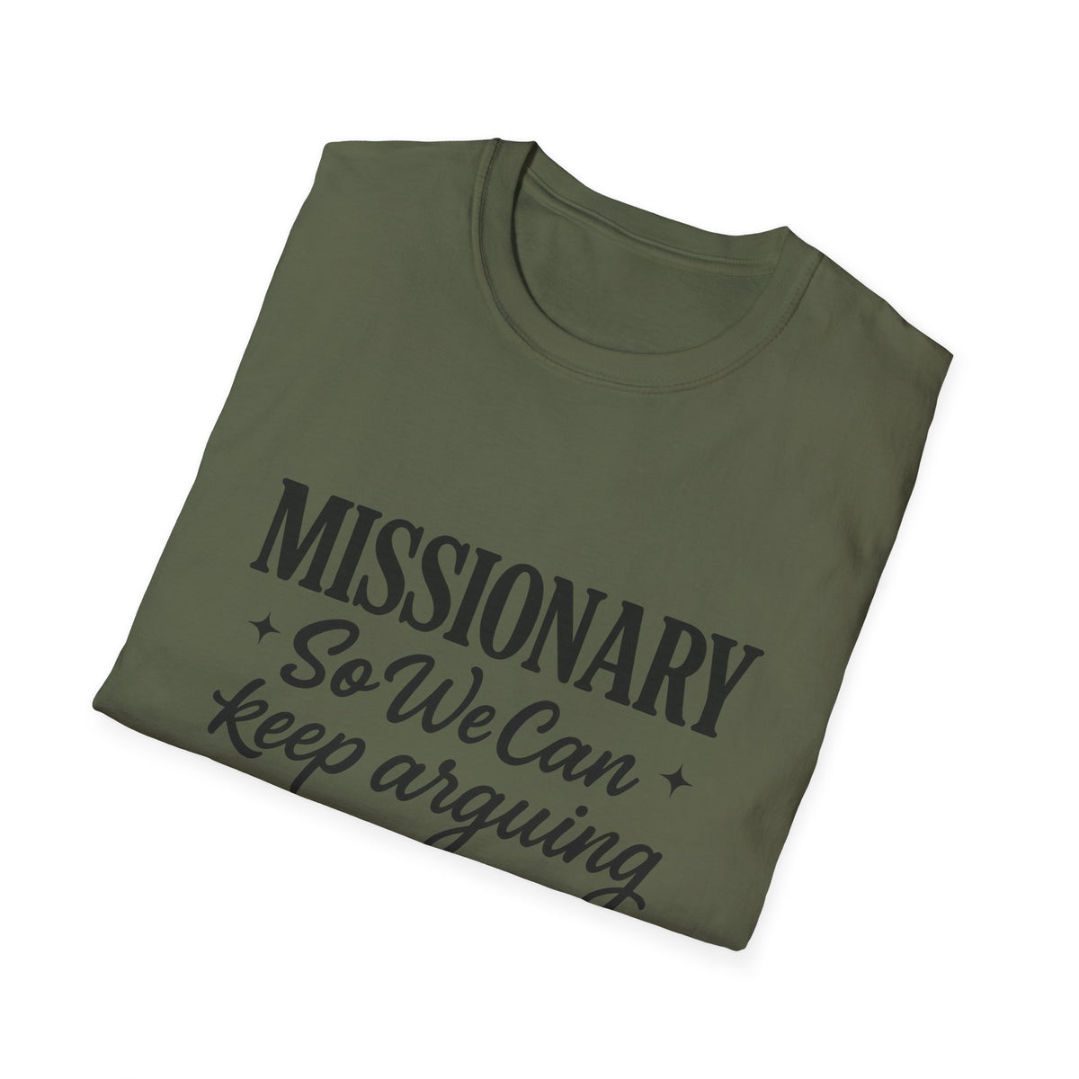 Missionary T-Shirt — “Missionary So We Can Keep Arguing” Funny Tee