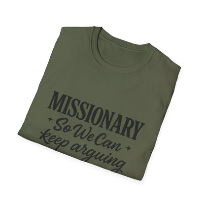 Missionary T-Shirt — “Missionary So We Can Keep Arguing” Funny Tee